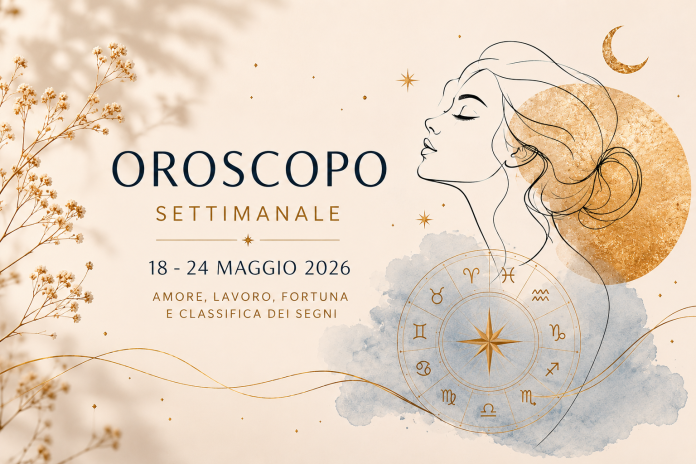 Scopri l’oroscopo della settimana dal 18 al 24 maggio 2026: amore, lavoro, fortuna e classifica completa dei segni zodiacali
